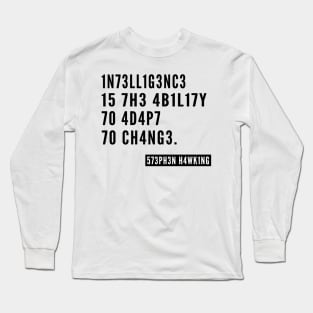 Black intelligence ,Intelligence is the Ability to Adapt to Change Stephen Hawking Quote Unisex Long Sleeve T-Shirt